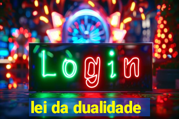 lei da dualidade